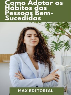 cover image of Como Adotar os Hábitos das pessoas Bem-Sucedidas
